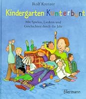 Kindergarten Kunterbunt. Mit Spielen, Liedern und Geschichten durch das Jahr. 377073131X Book Cover
