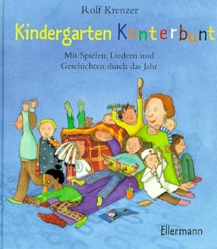 Hardcover Kindergarten Kunterbunt. Mit Spielen, Liedern und Geschichten durch das Jahr. [German] Book