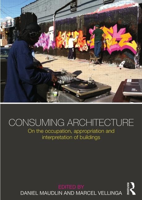 Consuming Architecture livre occupation appropriation bâtiment théorie architecturale