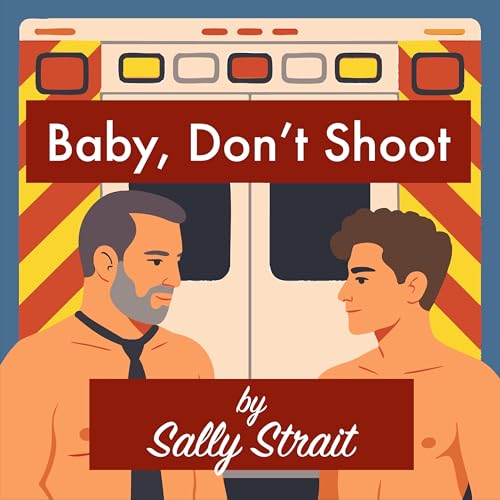 Page de couverture de Baby, Don't Shoot &ndash; A Gay Romance Story