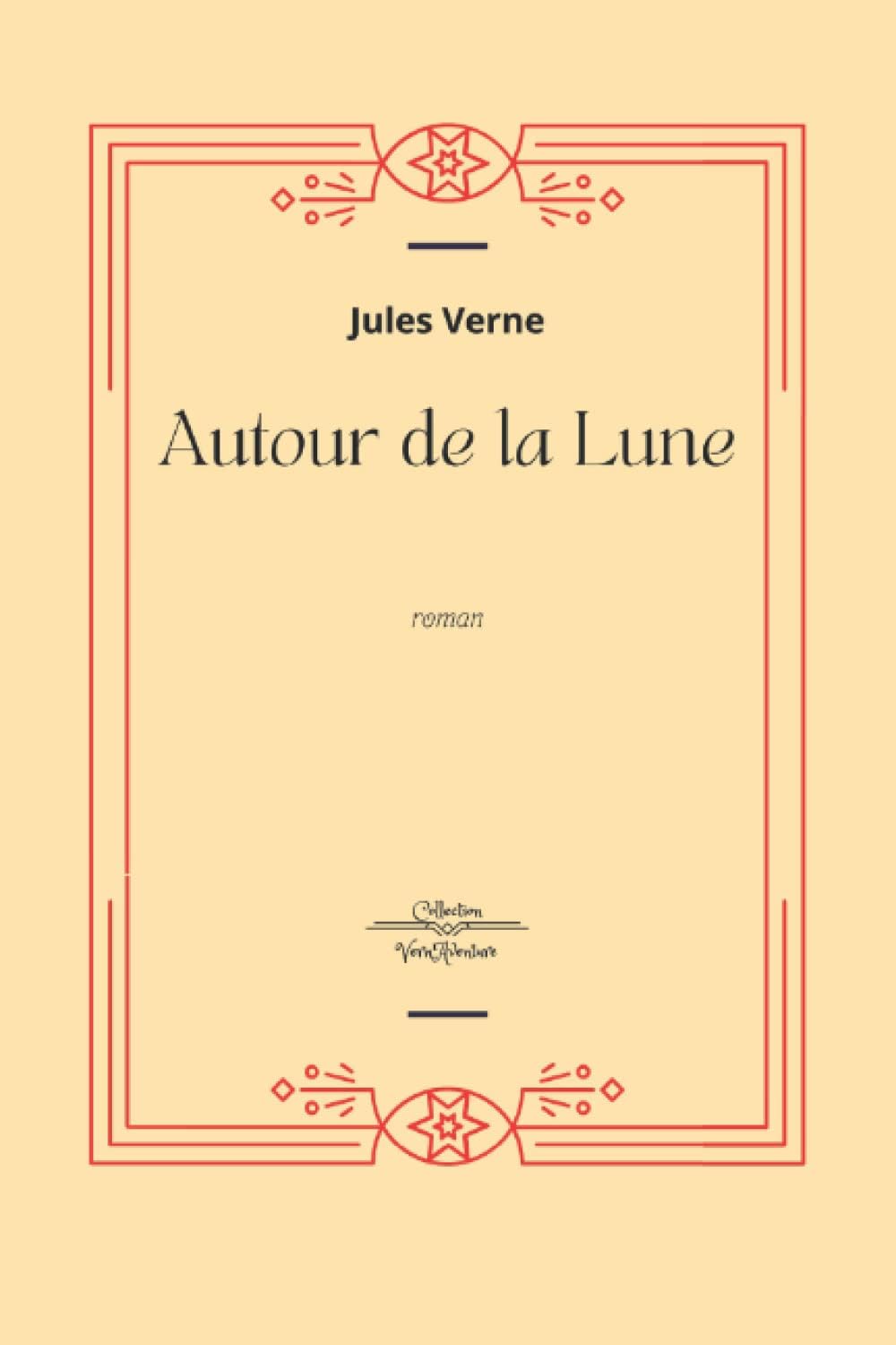 Autour de la Lune - Jules Verne: Jules Verne Collection Complète - Edition Collector Intégrale - (Annotée d'une biographie) Paperback – 13 Oct. 2022