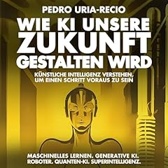 Couverture de Wie KI unsere Zukunft gestalten wird