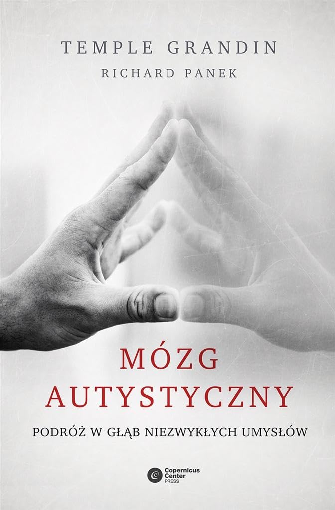 Mozg autystyczny: Podróż w głąb niezwykłych umysłów