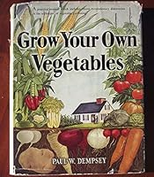 Grow Your Own Vegetables And The Twenty Minute A Day GArden B01L9WEYSG Book Cover