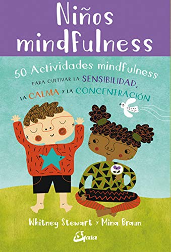 Niños mindfulness: 50 actividades mindfulness para cultivar la sensibilidad, la calma y la concentr Niños mindfulness: 50 actividades mindfulness para cultivar la sensibilidad, la calma y la concentr