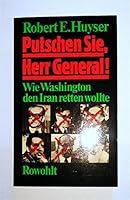 Putschen Sie, Herr General. Wie Washington den Iran retten wollte 3498028707 Book Cover