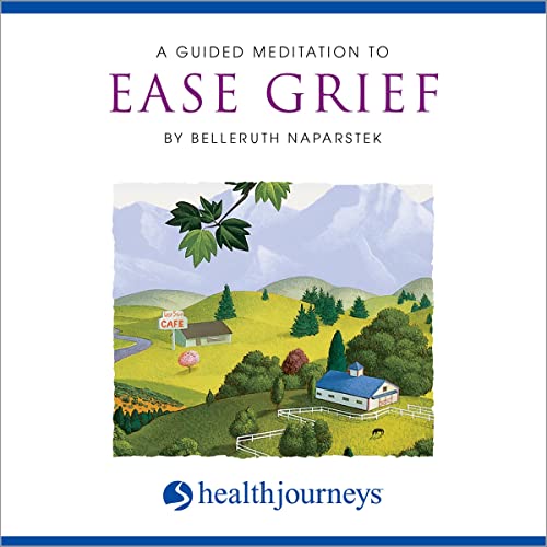 A Guided Meditation to Ease Grief by Belleruth Naparstek episode artwork