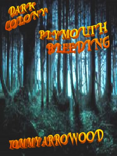 Dark Colony: Plymouth Bleeding (Dark Colony Series Book 1) by [Tommy Arrowood]