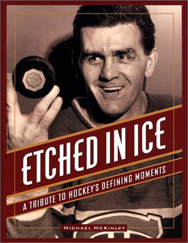 Etched in Ice: A Tribute to Hockey's Defining Moments: McKinley ...