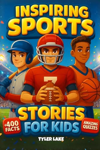 Inspiring Sports Stories for Kids: 24 True Moments of Courage,