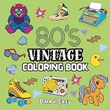 80s Vintage Coloring Book: Simple & Bold Designs for Kids & Adults: Relaxing 80's-Life Coloring Pages to Unwind & De-Stress (Vintage Series)