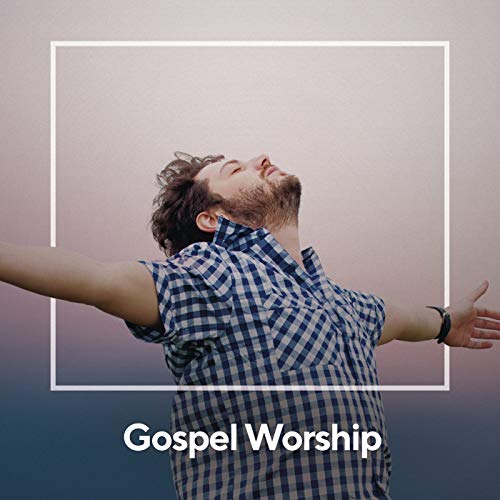 Play Gospel Worship by VARIOUS ARTISTS on Amazon Music