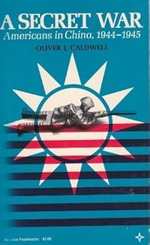 Paperback A Secret War: Americans in China, 1944 - 1945 (Arcturus Books) Book