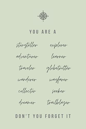 You Are A Storyteller Adventurer Traveler Wanderer Collector Dreamer Explorer Learner Globetrotter Wayfarer Seeker Trailblazer An Inspirational