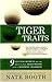 Tiger Traits: 9 Success Secrets You Can Discover From Tiger Woods to Be a Business Champion
