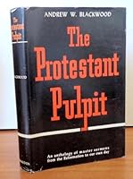 The Protestant pulpit: An anthology of master sermons from the Reformation to our own day B0007I2K2Q Book Cover