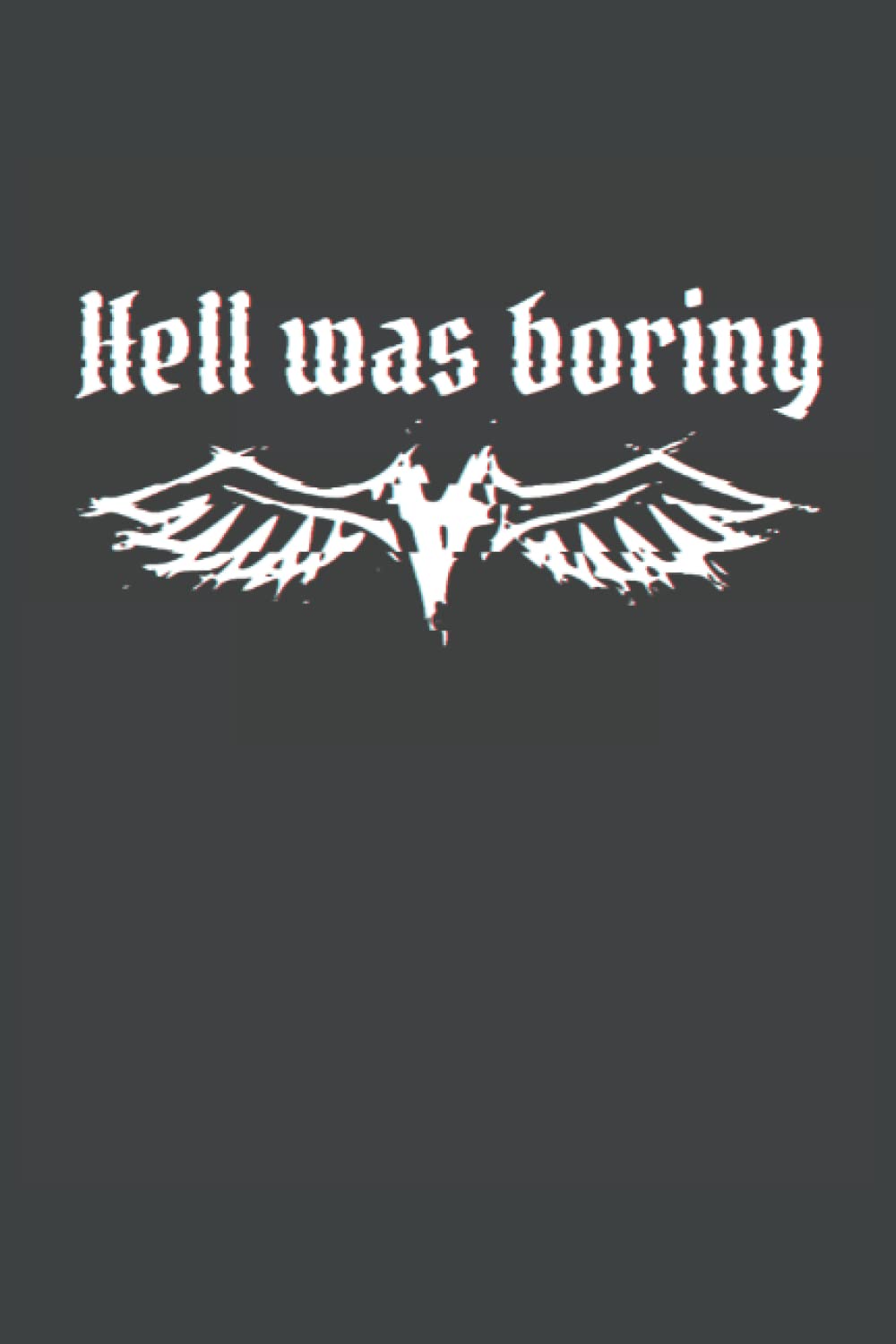 Lucas C. FallsHell was boring: Hölle war langweilig - Witziges Geschenk für Emos, Rocker, Metaller und Gothics - Tolle Geschenkidee für alle mit dunklem Humor und ... Seiten Gepunktet 6x9 in (15.24 x 22.86 cm) A5