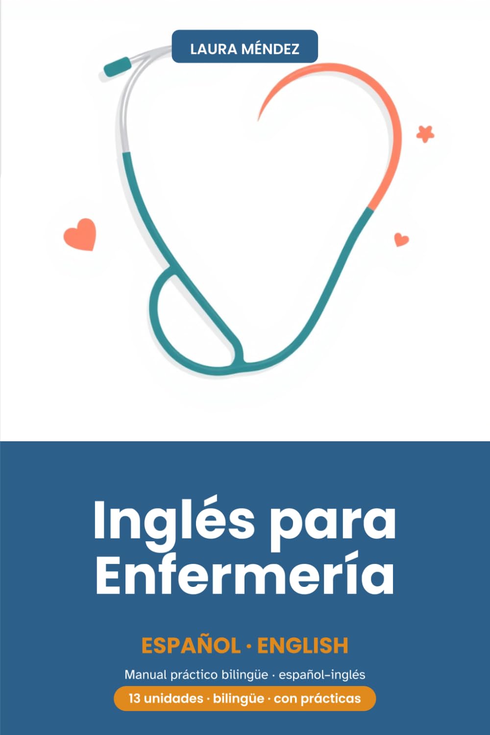 Inglés para Enfermería: Manual práctico bilingüe (español–inglés) para comunicarse con pacientes y trabajar en el extranjero