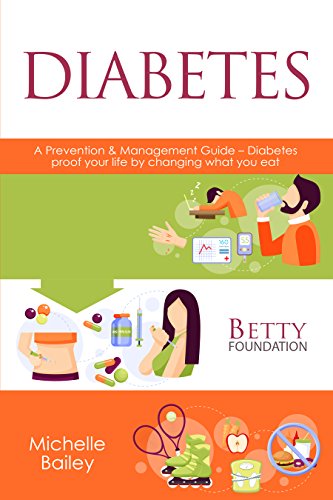 Diabetes: A Prevention & Management Guide – Diabetes-proof your life by changing what you eat