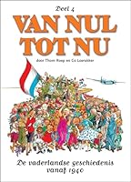 Van nul tot nu 4: de vaderlandse geschiedenis vanaf 1940 9054257725 Book Cover