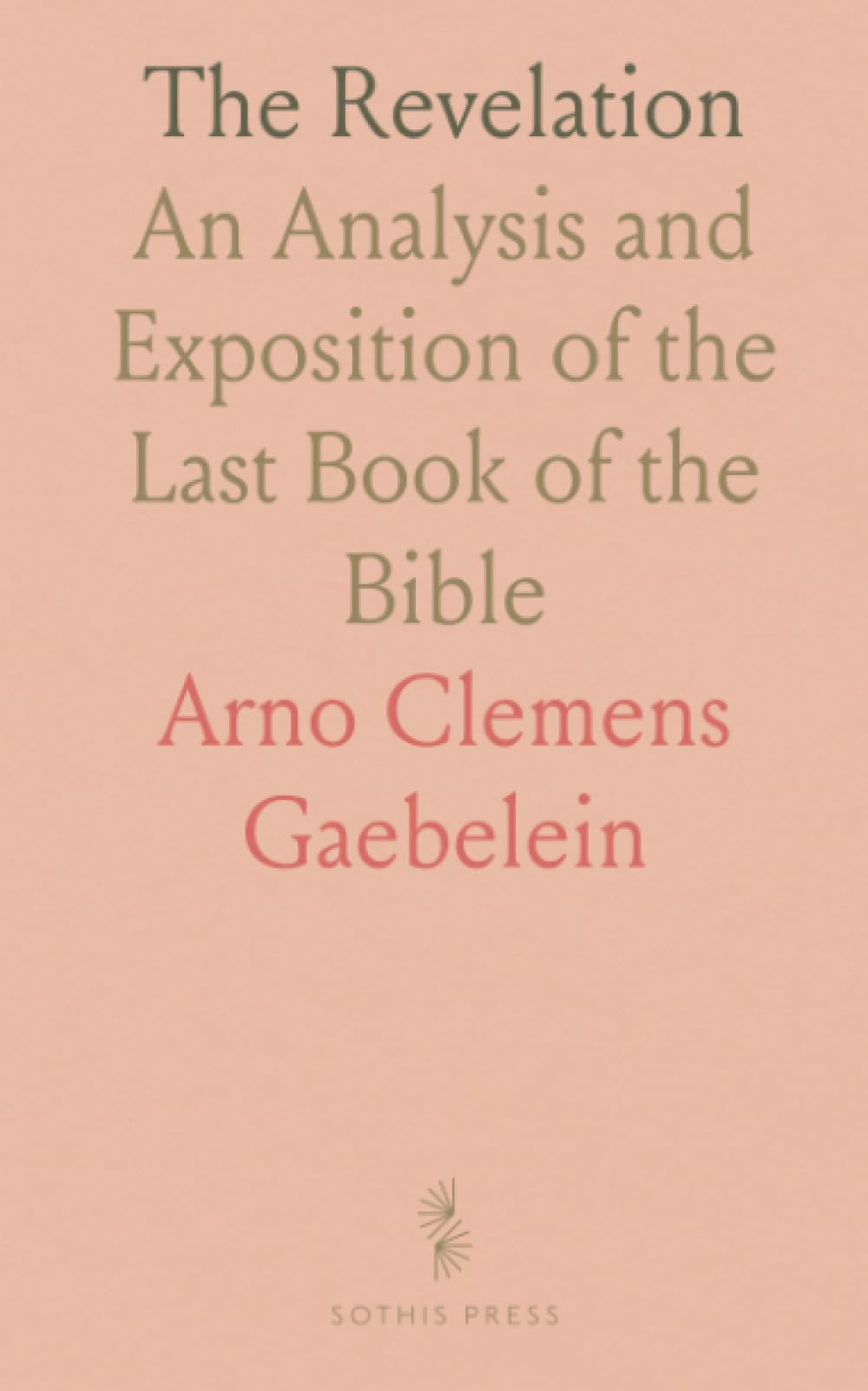 The Revelation: An Analysis and Exposition of the Last Book of the Bible