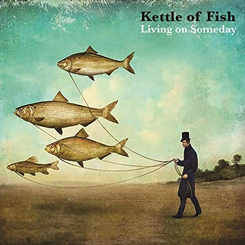 Play Living on Someday by Kettle of Fish on Amazon Music