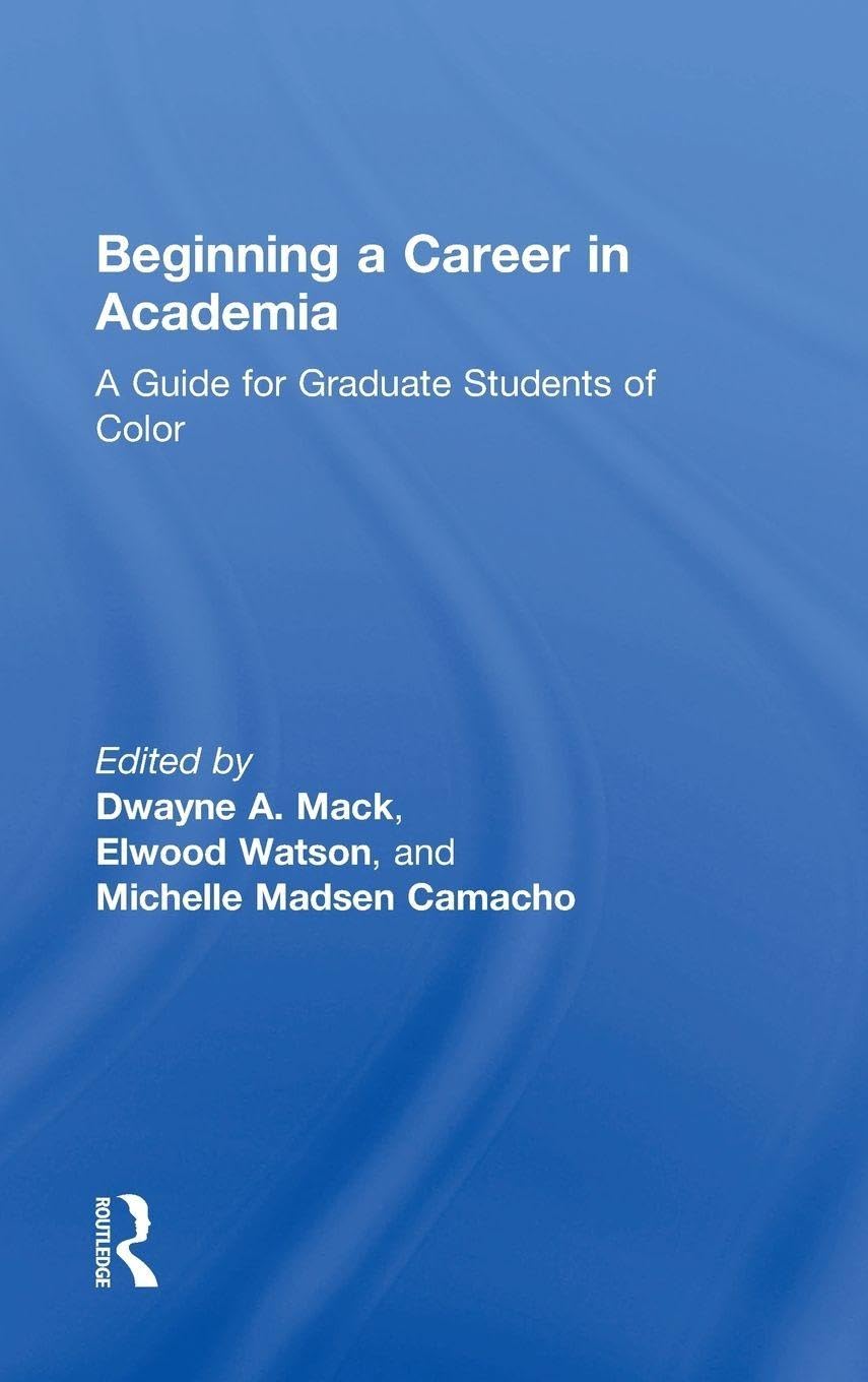 Beginning a Career in Academia: A Guide for Graduate Students of Color