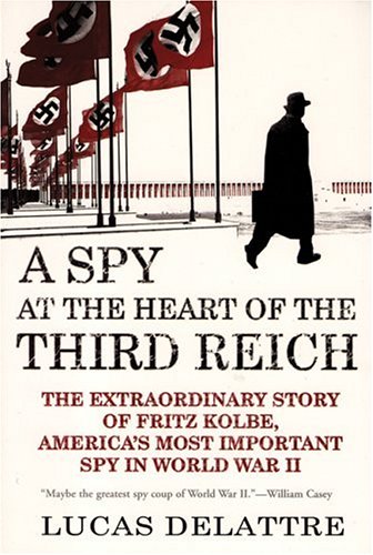 Fritz Kolbe: The Unsung Hero Who Played a Crucial Role in America's Victory in World War II