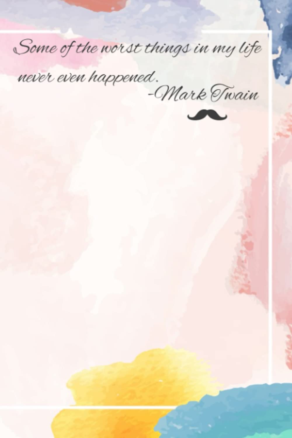 Some of the worst things in my life never even happened - Mark Twain: Dot Grid Notebook/Journal, 6x9, 120 pages