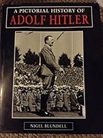 A Pictorial History of Adolf Hitler 1572151374 Book Cover