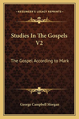 Studies In The Gospels V2: The Gospel According to Mark