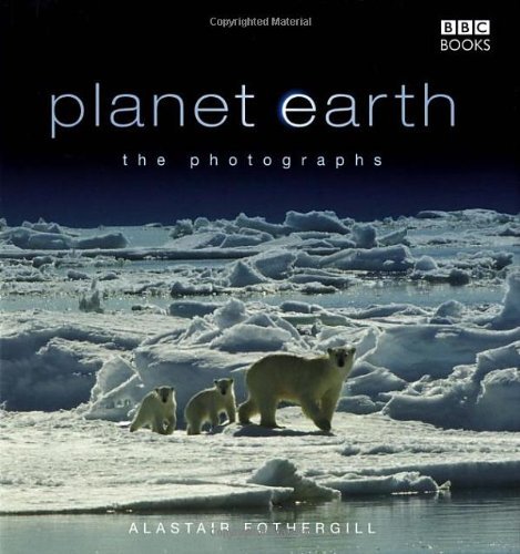 By Alastair Fothergill - Planet Earth: The Photographs