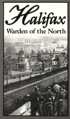 Thomas Head Raddall Halifax Warden of the North: Raddall, Thomas H: 9781551090603: Books ...
