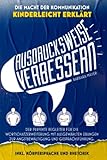 Ausdrucksweise verbessern: Der perfekte Begleiter für die Wortschatzerweiterung mit ausgewählten Übungen zur Angstbewältigung und Gesprächsführung, ... Inkl. Artikulationsübungen und Körpersprache