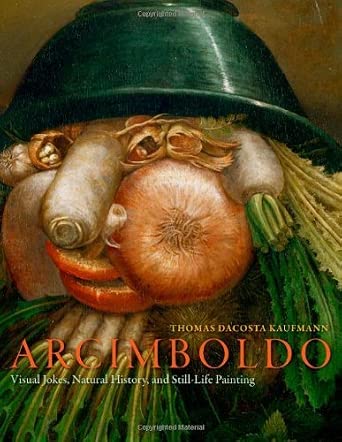 [Arcimboldo: Visual Jokes, Natural History, and Still-life Painting] [By: Kaufmann, Thomas Dacosta] [May, 2010] book cover