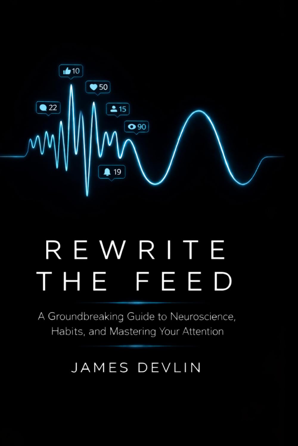 Rewrite the feed.: What Social Media Algorithms Reveal About Your Mind And How to Actually Change It