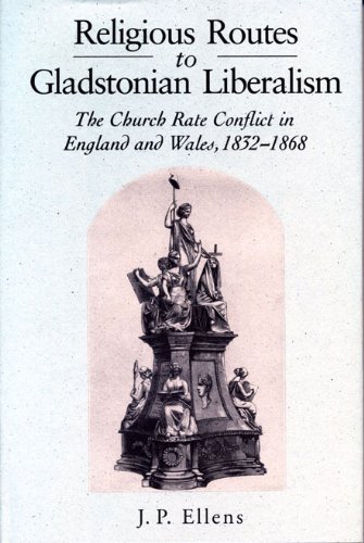 Religious Routes to Gladstonian Liberalism: The Church Rate Conflict in England and Wales 1852–1868      Hardcover – August 30, 1994
