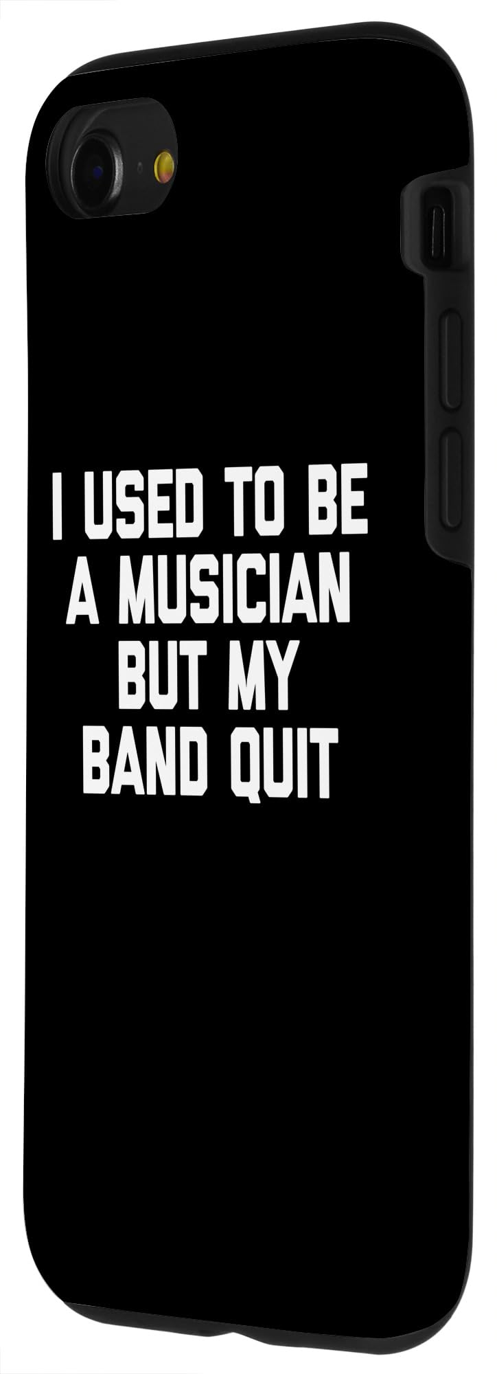 iPhone SE (2020) / 7 / 8 I Used To Be A Musician But My Band Quit - Funny Musician Case - Image 2