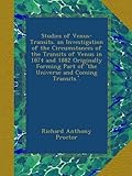 transit parts ltd  Studies of Venus-Transits. an Investigation of the Circumstances of the Transits of Venus in 1874 and 1882 Originally Forming Part of \'the Universe and Coming Transits.\'.