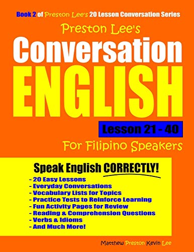 Preston Lee's Conversation English For Filipino Speakers Lesson 21 - 40 (Preston Lee's English For Filipino Speakers)
