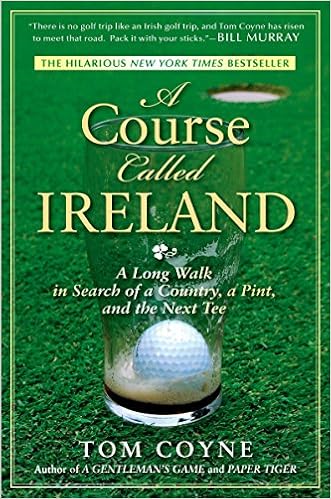 A Course Called Ireland: A Long Walk in Search of a Country, a Pint, and the Next Tee book cover