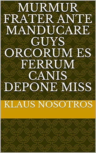 murmur frater ante manducare guys Orcorum es ferrum canis depone miss (Italian Edition)