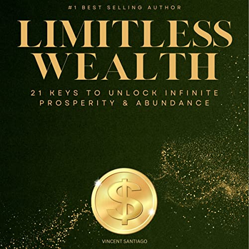 Limitless Wealth: 21 Keys to Unlock Infinite Prosperity &amp;amp; Abundance | Vincent Santiago episode artwork