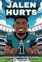 Jalen Hurts Biography: From Backyard Dreams to Super Bowl Champion- A True Football Story for Kids Who Dream Big. B0F5PLN48D Book Cover