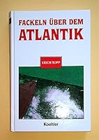 Fackeln über dem Atlantik. Lebensbericht eines U- Boot- Kommandanten. 3782208331 Book Cover