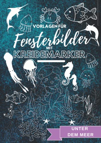 Vorlagen für Fensterbilder mit Kreidemarker: Unter dem Meer, Fische, Meerestiere, Meerjungfrauen, Nixen, Quallen, Wasserpflanzen, Muscheln, Ozean