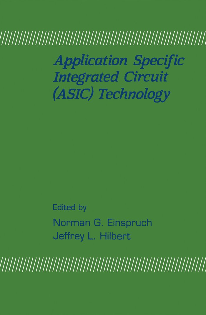 Application Specific Integrated Circuit (ASIC) Technology (Vsli Electronics : Microstructure Science, Vol 23)