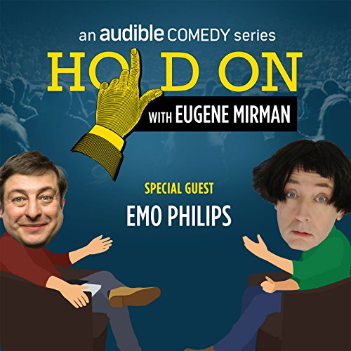 Ep. 6: Boston Comedy Festival: Emo Philips (Hold On with Eugene Mirman) by Eugene Mirman | Free Audiobook