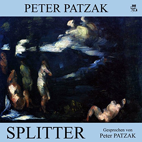 Splitter Hörbuch von Peter Patzak Splitter Hörbuch von Peter Patzak