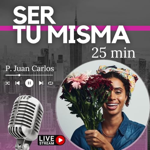 Ser tu misma (25 min)
